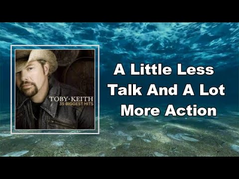 Toby Keith - A Little Less Talk And A Lot More Action (Lyrics) - YouTube