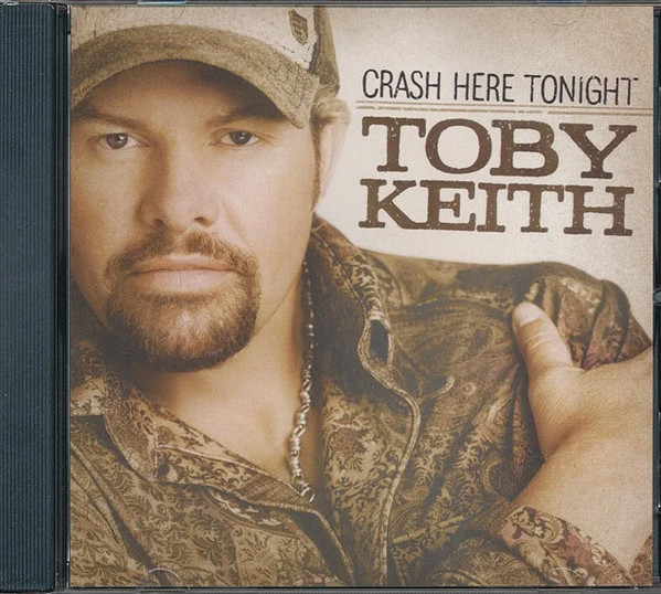 Toby Keith – Crash Here Tonight (2006, CD) - Discogs