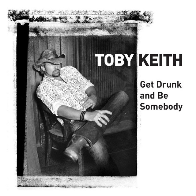 Get Drunk And Be Somebody - song and lyrics by Toby Keith | Spotify
