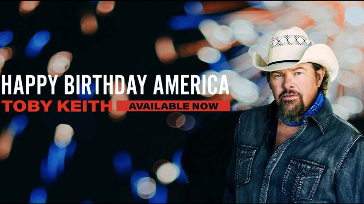 Toby Keith Sings "Happy Birthday" To "Whatever's Left Of" America
