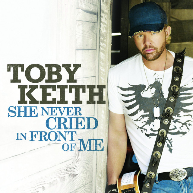 She Never Cried In Front Of Me - song and lyrics by Toby Keith | Spotify