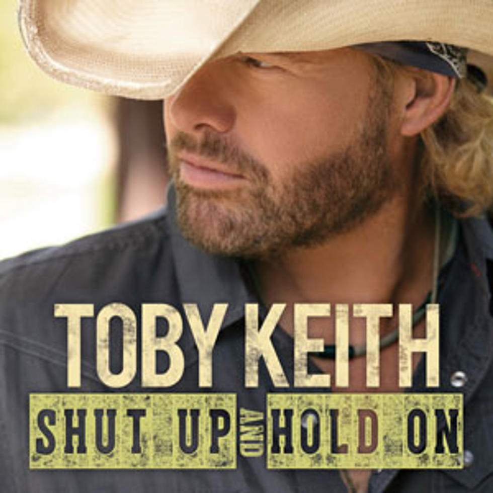 Toby Keith, 'Shut Up and Hold On' [Listen]