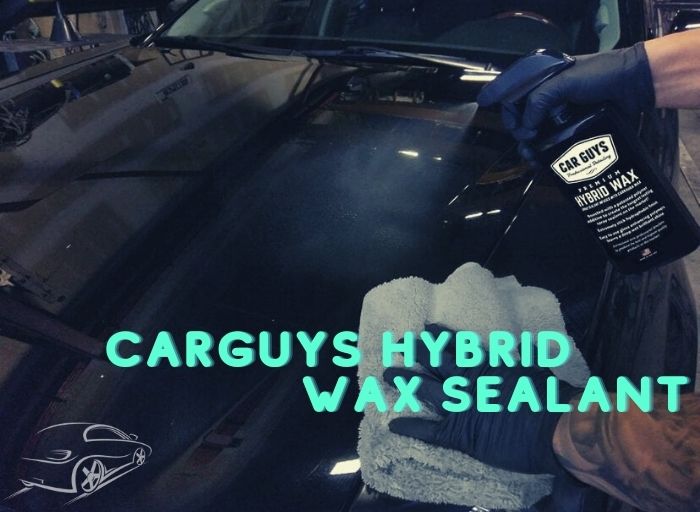 Carguys Hybrid Wax Sealant Review: The Best Hybrid Wax Sealer on Market?!