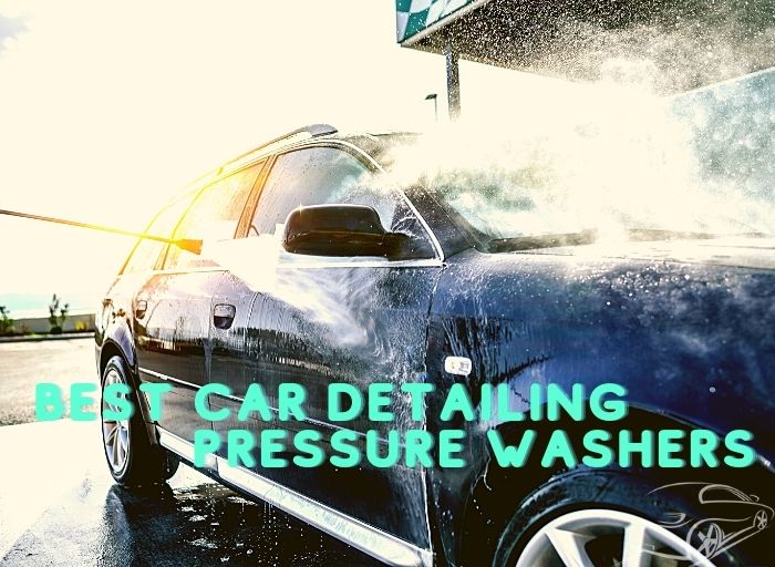 Best Pressure Washers for Car Detailing:…