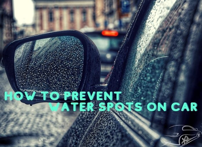 How To Prevent Water Spots On Car
