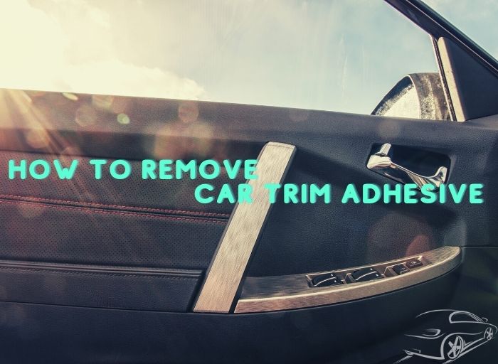 How To Remove Car Trim Adhesive