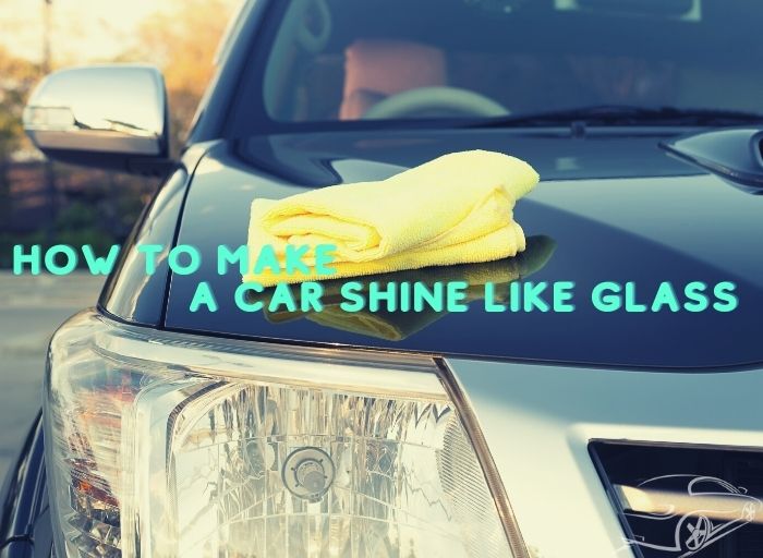 How to Make a Car Shine Like Glass