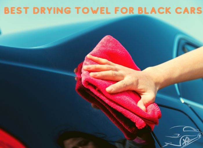 Best Drying Towel for Black Cars!…