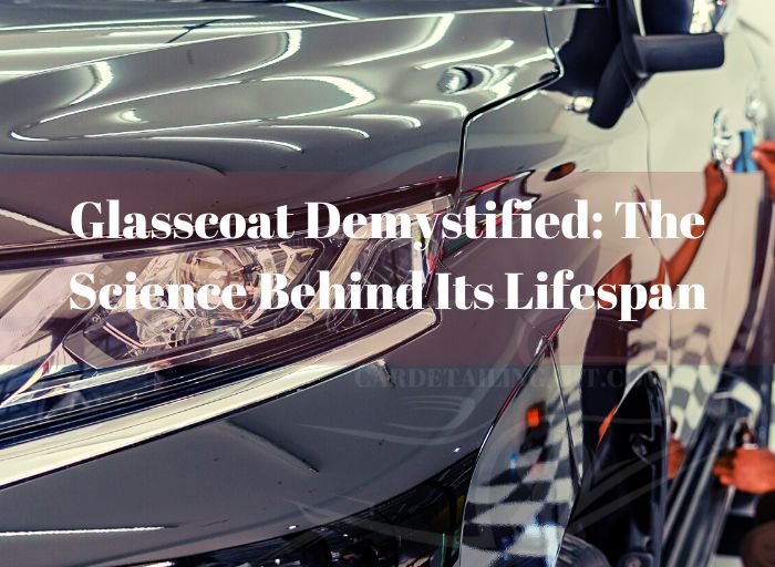 Glasscoat Demystified: The Science Behind Its…
